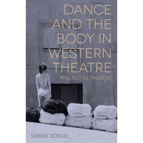 Danza Y El Cuerpo En El Teatro Occidental: 1948 Al Presente