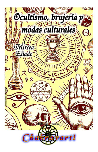 Ocultismo, Brujería Y Modas Culturales - Mircea Eliade