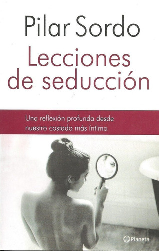 Lecciones De Seduccion - Pilar Sordo - Ed. Planeta