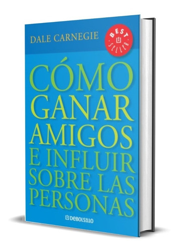 Cómo Ganar Amigos - Dale Carnegie O R I G I N A L