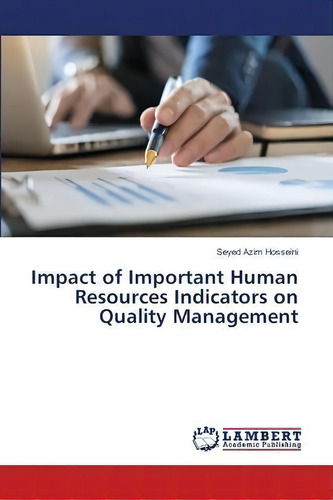 Impact Of Important Human Resources Indicators On Quality Management, De Seyed Azim Hosseini., Vol. 1. Editorial Lambert Academic Publishing, Tapa Blanda En Inglés
