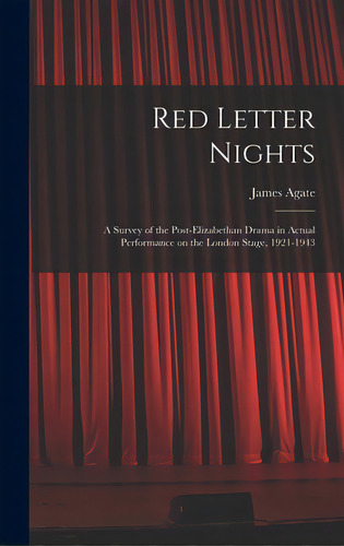 Red Letter Nights: A Survey Of The Post-elizabethan Drama In Actual Performance On The London Sta..., De Agate, James 1877-1947. Editorial Hassell Street Pr, Tapa Dura En Inglés