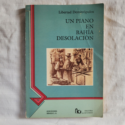 Un Piano En Bahia Desolacion Libertad Demitropulos 1ed Braga