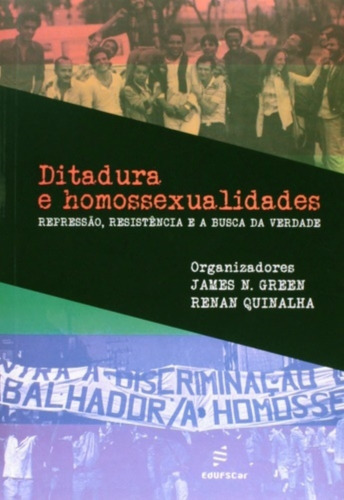 Ditadura E Homossexualidades: Repressao, Resistenc