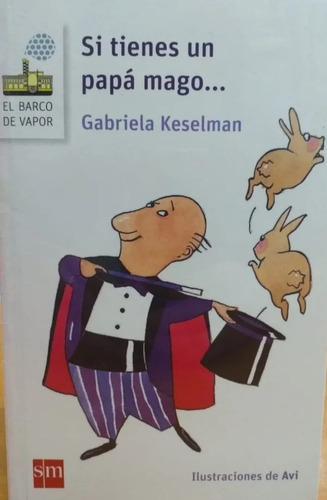 Si Tienes Un Papá Mago, De Gabriela Keselman. Editorial Sm, Tapa Blanda En Español, 2023