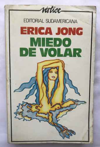 Miedo De Volar / Erica Jong / Sudamericana (Usado)