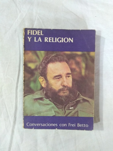 Fidel Y La Religión - Conversaciones Con Frei Betto