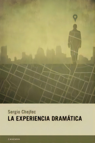 La Experiencia Dramatica, De Sergio Chejfec. Editorial Candaya,editorial, Tapa Blanda En Español