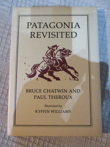 Bruce Chatwin And Paul Theroux - Patagonia Revisited