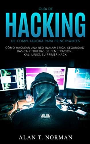 Libro: Guía De Hacking De Computadora Para Principiantes: Y