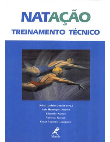 Natação: Exercícios De Técnica Para Melhoria Do Nado, de  Andries Junior, Orival. Editora Manole LTDA, capa mole em português, 2001