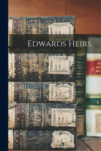Edwards Heirs., De Anonymous. Editorial Hassell Street Pr, Tapa Blanda En Inglés