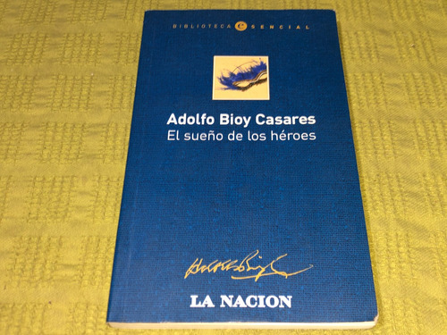 El Sueño De Los Héroes - Adolfo Bioy Casares - La Nación