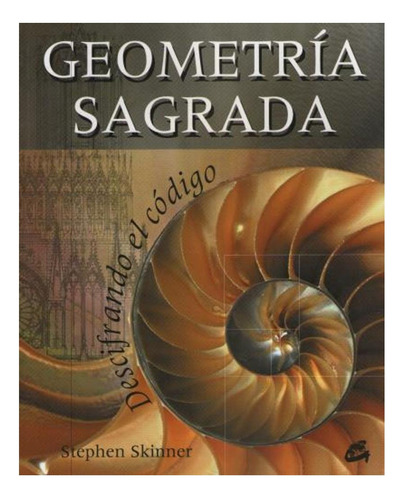 Geometria Sagrada. Descifrando El Codigo Nicola Skinner