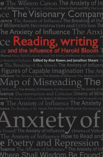 Reading, Writing And The Influence Of Harold Bloom, De Dr. Alan Rawes. Editorial Manchester University Press, Tapa Dura En Inglés
