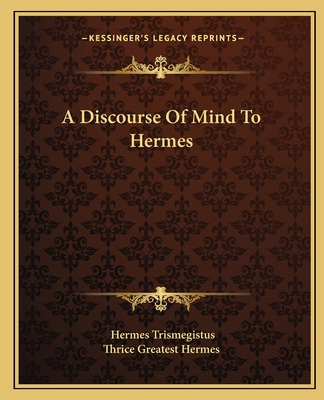 Libro A Discourse Of Mind To Hermes - Trismegistus, Hermes