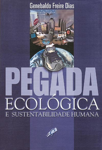 Pegada ecológica e sustentabilidade humana, de Dias, Genebaldo Freire. Editora Grupo Editorial Global, capa mole em português, 2006