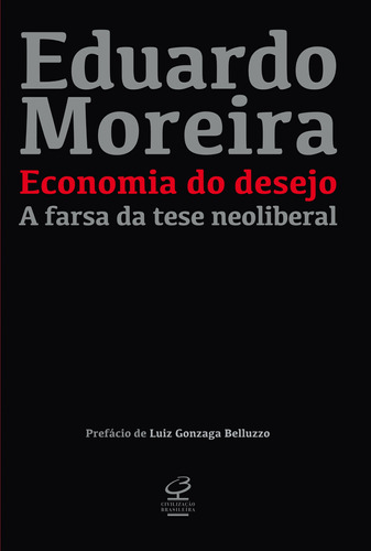 Economia do desejo: A farsa da tese neoliberal, de Moreira, Eduardo. Editora José Olympio Ltda., capa mole em português, 2020