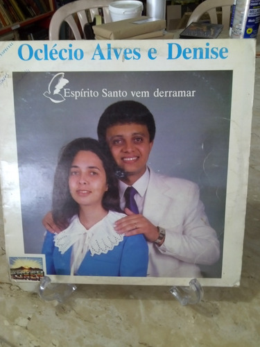 Lp - Oclécio Alves E Denise - Espírito Santo Vem Derramar