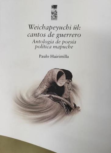 Cantos De Guerreros - Antologia De Poesia Politica Mapuche