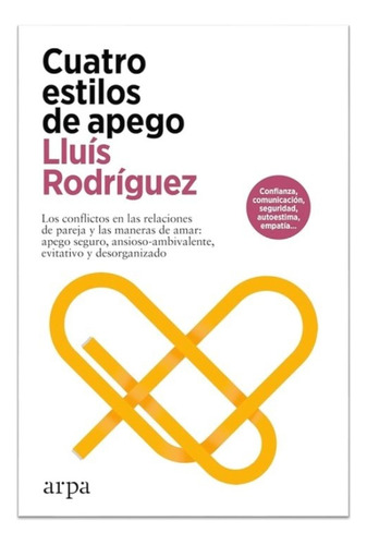 Cuatro Estilos De Apego, De Rodríguez, Lluís. Editorial Arpa Editores, Tapa Blanda En Español, 2024