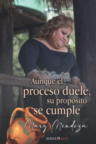 Libro: Aunque El Proceso Duele, Su Propósito Se Cumple (span