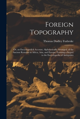 Libro Foreign Topography; Or, An Encyclopedick Account, A...