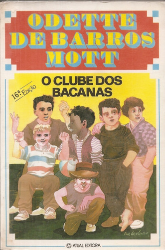 O Clube Dos Bacanas  - Odette De Barros Mott