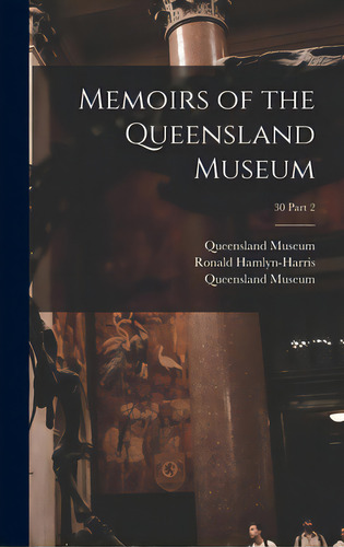 Memoirs Of The Queensland Museum; 30 Part 2, De Queensland Museum. Editorial Legare Street Pr, Tapa Dura En Inglés