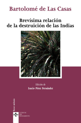 BREVISIMA RELACION DE LA DESTRUICION DE LAS INDIAS, de Las Casas, Bartolomé de. Serie Clásicos - Clásicos del Pensamiento Editorial Tecnos, tapa blanda en español, 2008