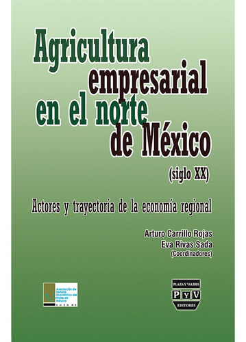 Agricultura Empresarial En El Norte De Mexico(siglo Xx)