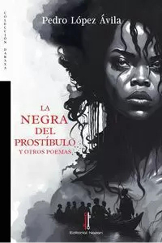 La Negra Del Prostíbulo Y Otros Poemas - López Ávila  - *