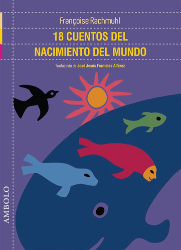 18 Cuentos Del Nacimiento Del Mundo, de Francoise Rachmuhl. Editorial Confluencia (W), tapa blanda en español