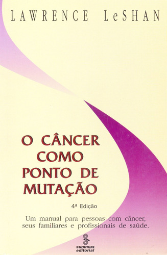 O câncer como ponto de mutação: um manual para pessoas com câncer, seus familiares e profissionais de saúde , de LeShan, Lawrence. Editora Summus Editorial Ltda., capa mole em português, 1992