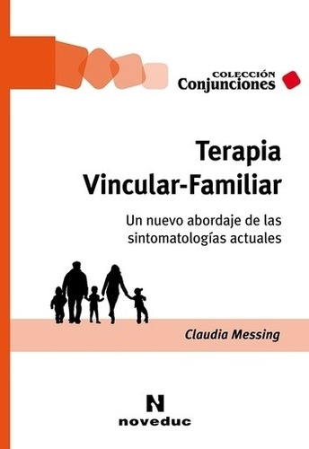 Terapia Vincular Familiar - Claudia Messing, de Messing, Claudia. Editorial Novedades educativas, tapa blanda en español