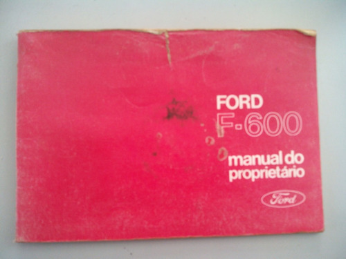 Manual Do Proprietario Caminhao Ford F600 / Gasolina