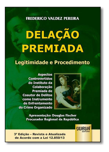 Delação Premiada: Legitimidade e Procedimento - Aspectos C, de Frederico Valdez Pereira. Editora JURUA, capa mole em português