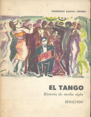 F. G. Jiménez: El Tango: Historia De Medio Siglo 1880-1930