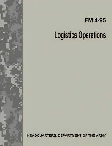 Logistics Operations (fm 4-95), De Army, Department Of The. Fm 4-95, Vol. 1. Editorial Createspace, Tapa Blanda En Inglés