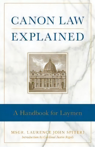 Canon Law Explained, De Fr Laurence J Spiteri. Editorial Sophia Institute Press, Tapa Blanda En Inglés