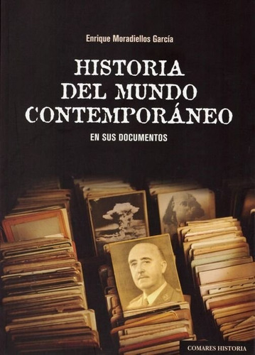 Historia del mundo contemporÃÂ¡neo en sus documentos, de Moradiellos García, Enrique. Editorial Comares, tapa blanda en español