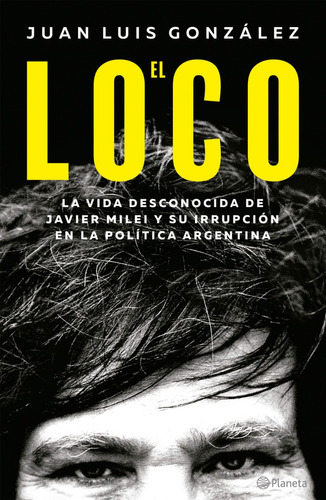 El Loco - Juan Luis Gonzalez - Planeta - Libro 