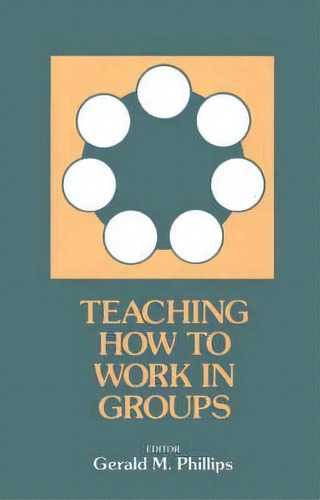 Teaching How To Work In Groups, De Gerald M. Phillips. Editorial Abc Clio, Tapa Blanda En Inglés