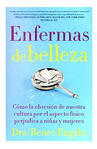 Enfermas De Belleza: Cómo La Obsesión De Nuestra Cultura Por