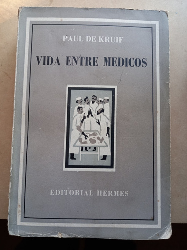 Vida Entre Médicos - Paul De Kruif