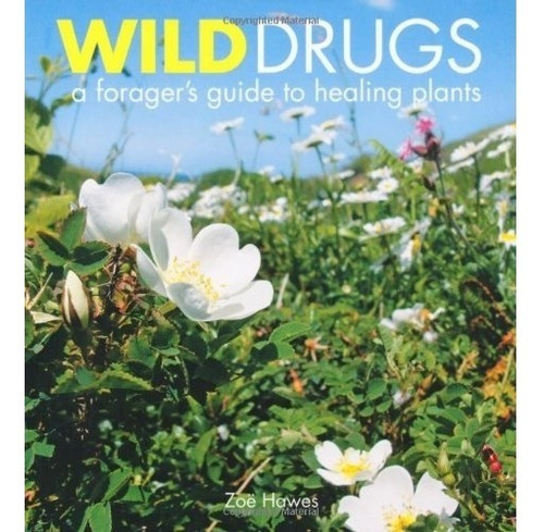 Livro Wild Drugs: A Forager's Guide To Healing Plants