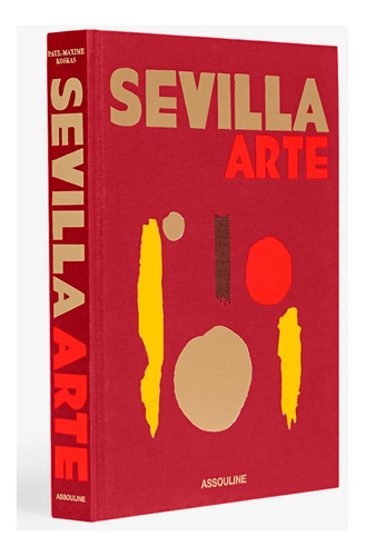 Sevilla Arte - Livro Importado - Inglês - Editora Assouline - Capa Dura Tecido - 1ª Edição - Novo