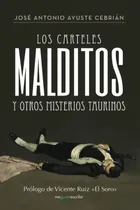 Comprar Los Carteles Malditos Y Otros Misterios Taurinos, De José Antonio José Antonio. Editorial Caligrama, Tapa Blanda En Español, 2017