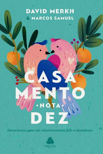 Casamento Nota 10: Devocionais Para Um Relacionamento Feliz E Duradouro, De Merkh, David. Editora Hagnos, Capa Mole Em Português