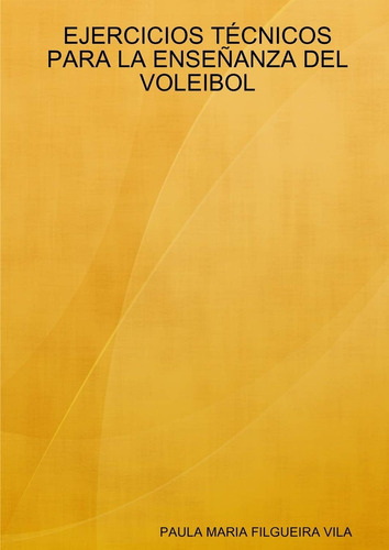 Libro: Ejercicios Técnicos Para La Enseñanza Del Voleibol (s
